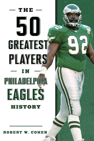 The 50 Greatest Players In Philadelphia Eagles History,New