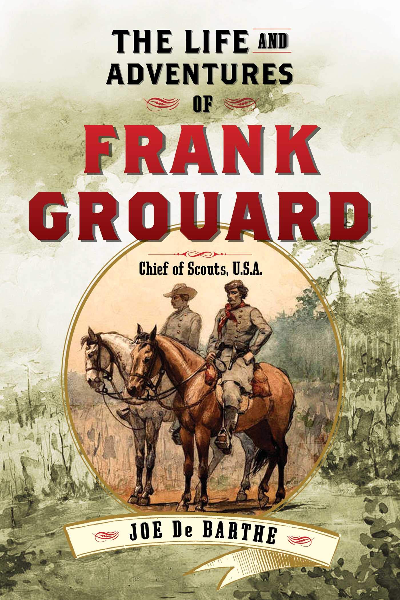 The Life and Adventures of Frank Grouard: Chief of Scouts, U.S.A.,Used
