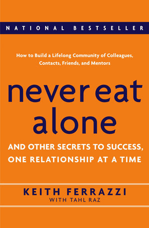 Never Eat Alone: And Other Secrets to Success, One Relationship at a Time,Used
