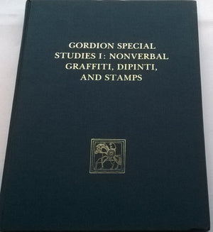 Gordion Special Studies, Volume I: The Nonverbal Graffiti, Dipinti, and Stamps,Used