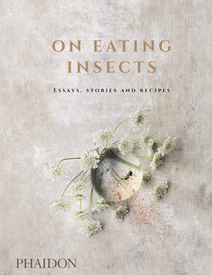 On Eating Insects: Essays, Stories And Recipes,New