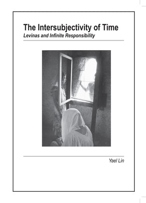 The Intersubjectivity Of Time: Levinas And Invinite Responsibility,Used