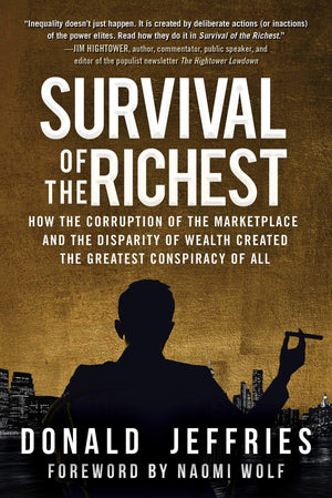Survival of the Richest: How the Corruption of the Marketplace and the Disparity of Wealth Created the Greatest Conspiracy of Al,Used