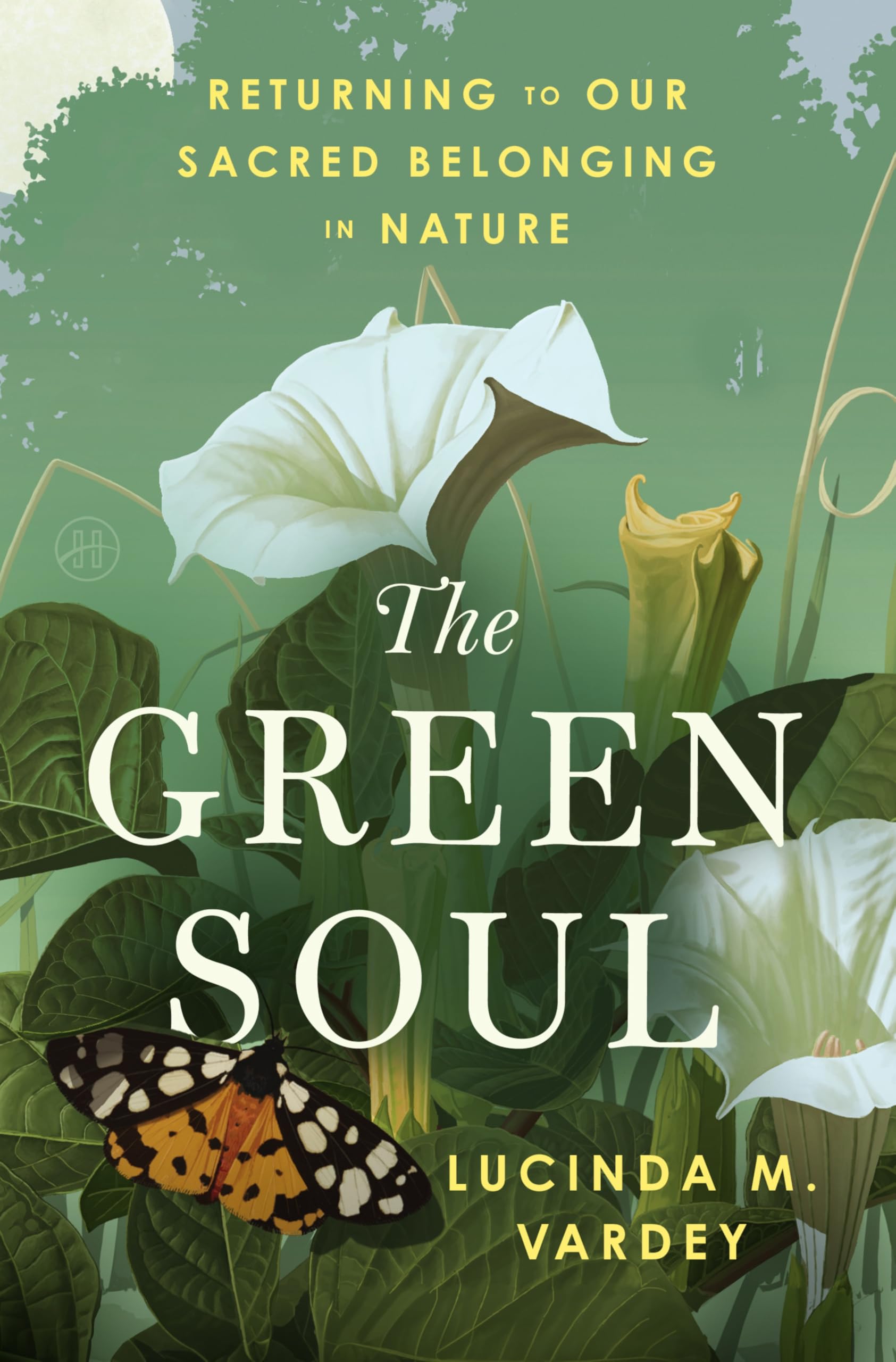 The Green Soul: Returning To Our Sacred Belonging In Nature