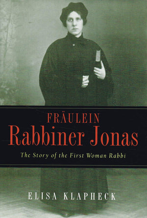 Fraulein Rabbiner Jonas: The Story of the First Woman Rabbi (Arthur Kurzweil Book),Used