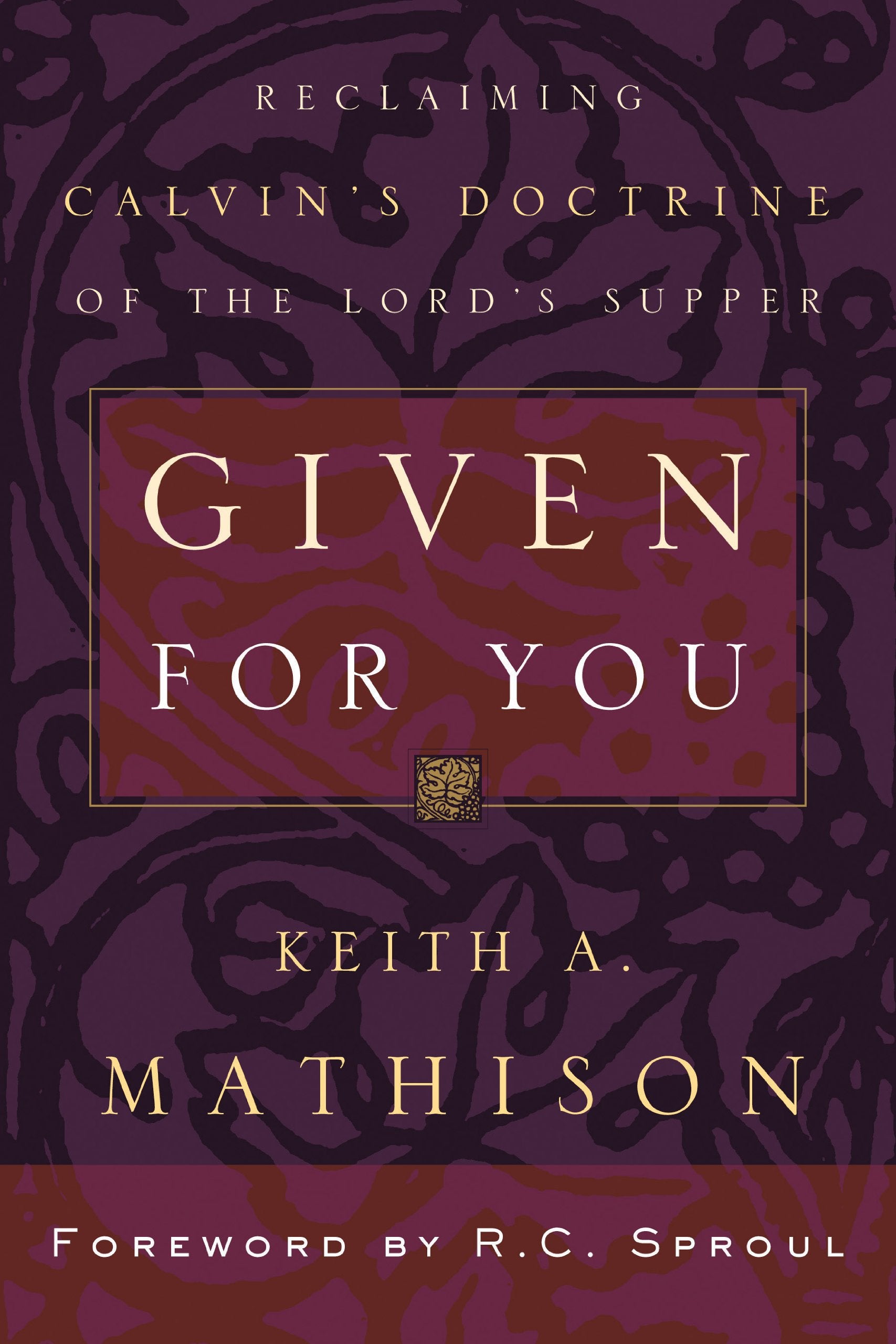 Given For You: Reclaiming Calvins Doctrine of the Lords Supper,Used