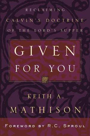 Given For You: Reclaiming Calvins Doctrine of the Lords Supper,Used