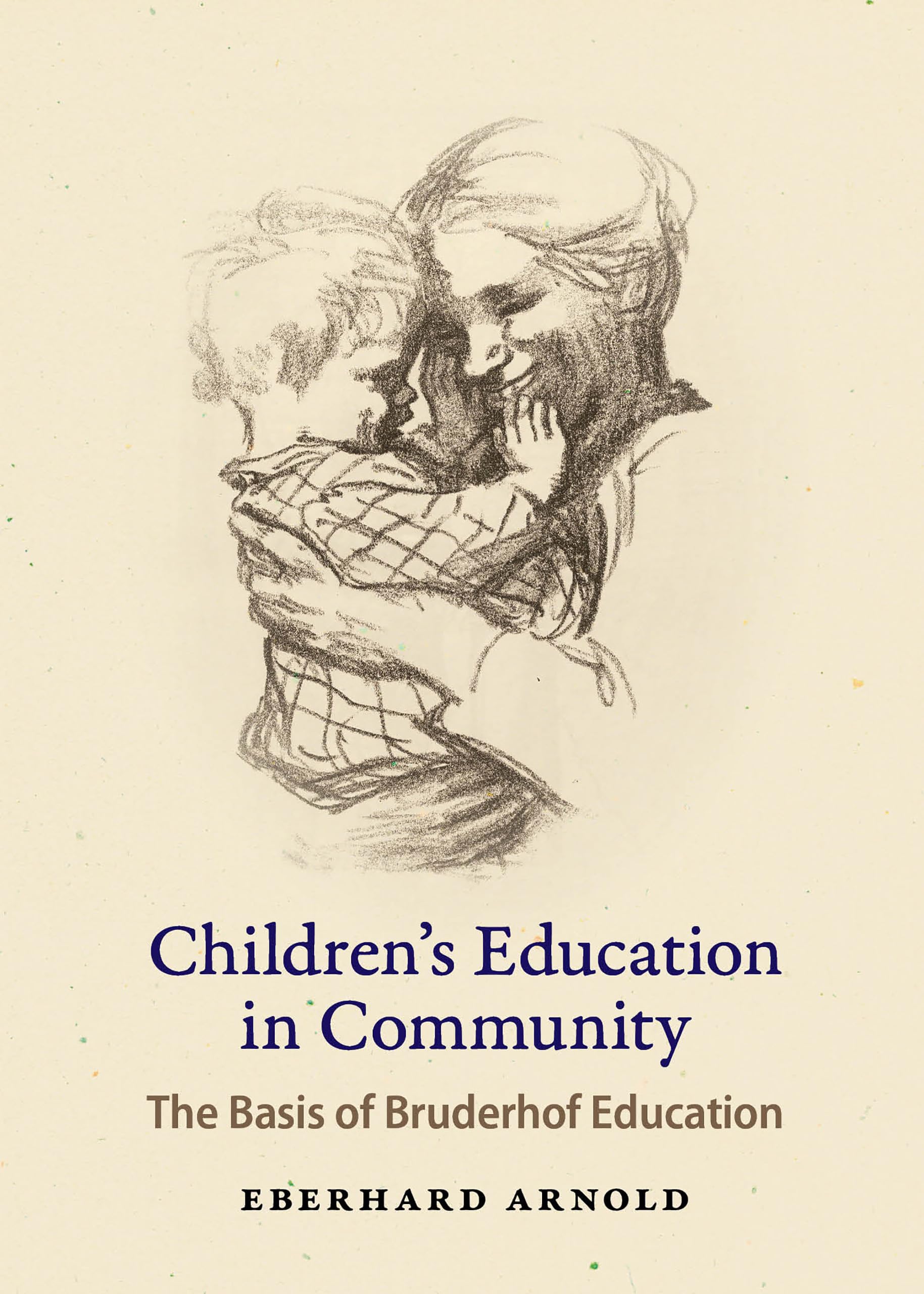 Children's Education in Community: The Basis of Bruderhof Education,Used