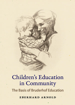 Children's Education in Community: The Basis of Bruderhof Education,Used