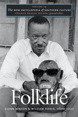 The New Encyclopedia Of Southern Culture: Volume 14: Folklife (The New Encyclopedia Of Southern Culture, 14),Used
