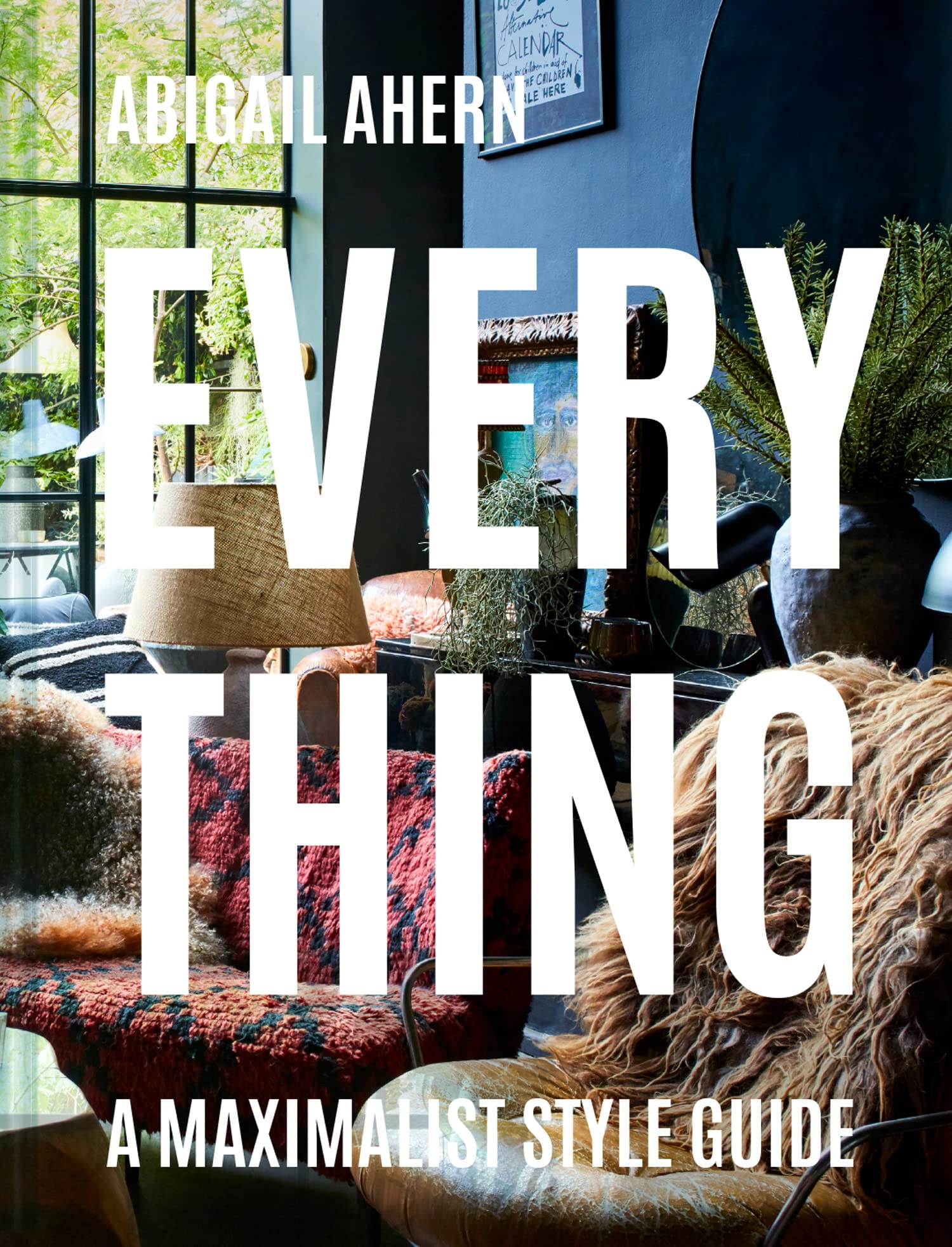 Everything: A Maximalist Style Guide,New