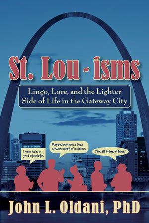 St. Louisms: Lingo, Lore, and the Lighter Side of Life in the Gateway City,Used