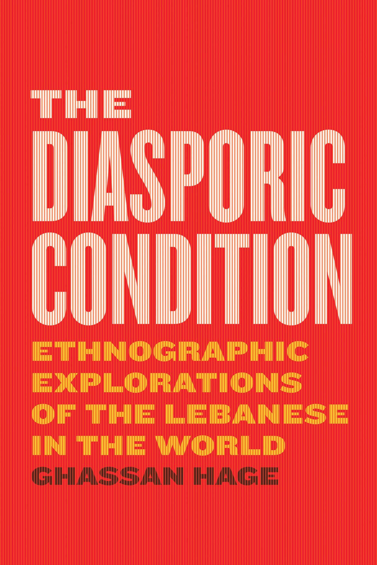 The Diasporic Condition: Ethnographic Explorations of the Lebanese in the World,Used