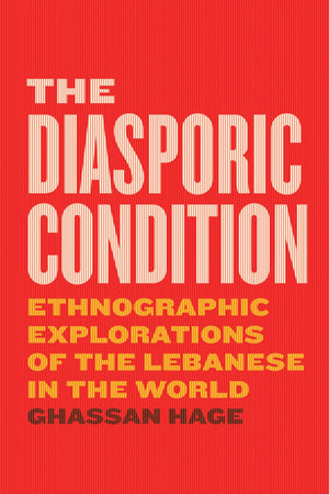 The Diasporic Condition: Ethnographic Explorations of the Lebanese in the World,Used
