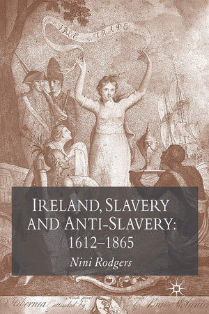 Ireland, Slavery and AntiSlavery: 16121865,Used