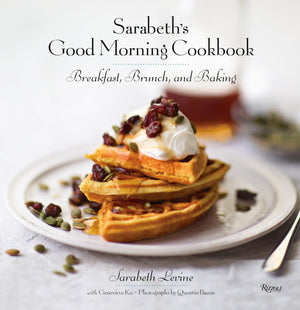 Sarabeth'S Good Morning Cookbook: Breakfast, Brunch, And Baking