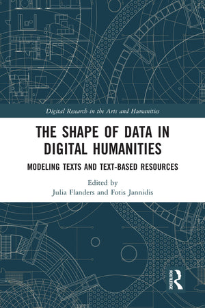 The Shape of Data in Digital Humanities: Modeling Texts and Textbased Resources (Digital Research in the Arts and Humanities),Used