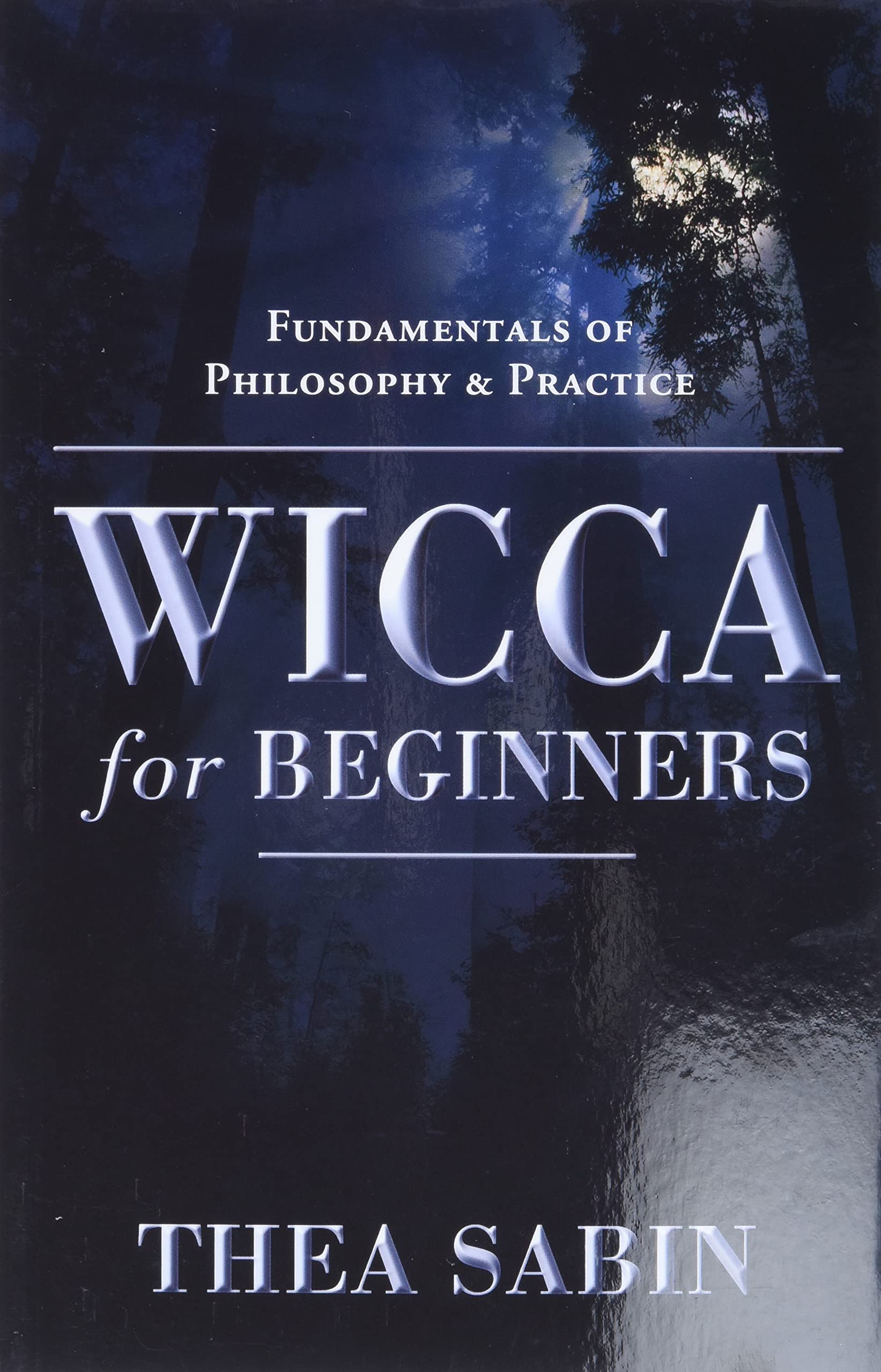 Wicca For Beginners: Fundamentals Of Philosophy & Practice,New