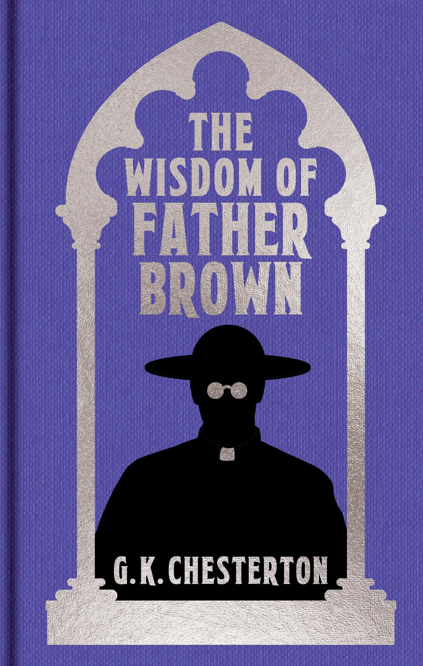 The Wisdom Of Father Brown: Gilded Pocket Edition (Arcturus Ornate Classics)