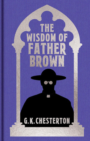 The Wisdom Of Father Brown: Gilded Pocket Edition (Arcturus Ornate Classics)