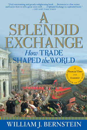 A Splendid Exchange: How Trade Shaped The World