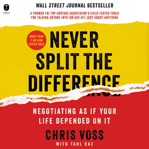 Never Split the Difference: Negotiating as If Your Life Depended on It,New