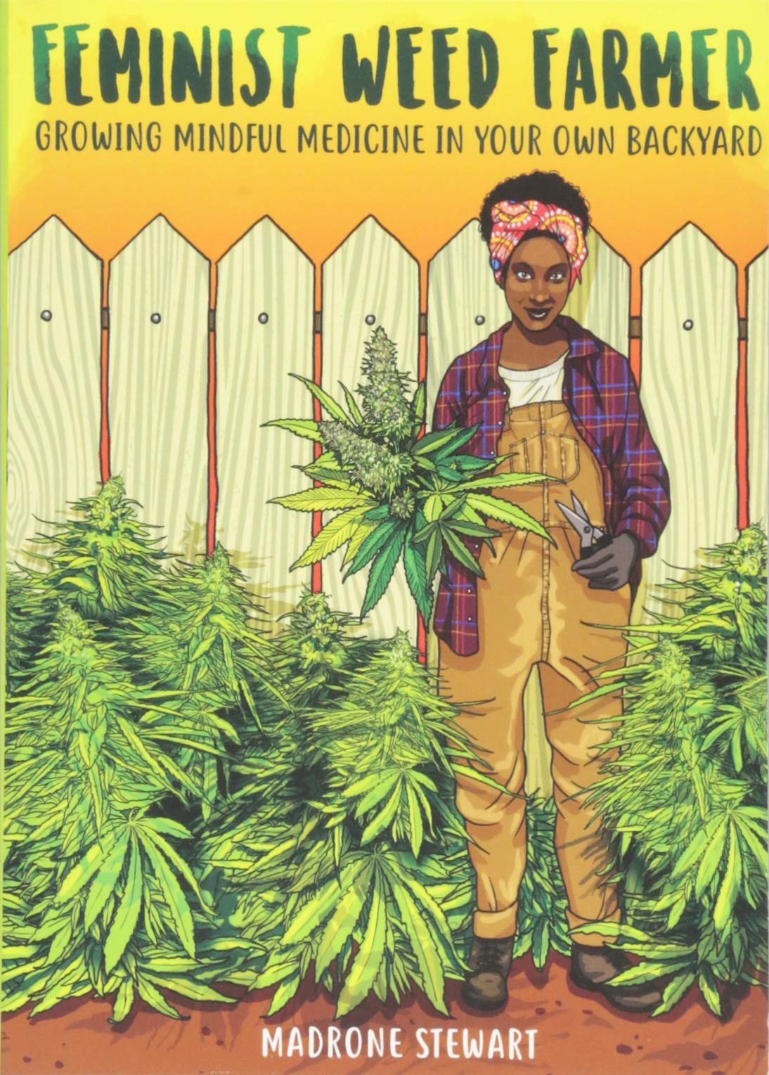 Feminist Weed Farmer: Growing Mindful Medicine In Your Own Back Yard (Good Life)