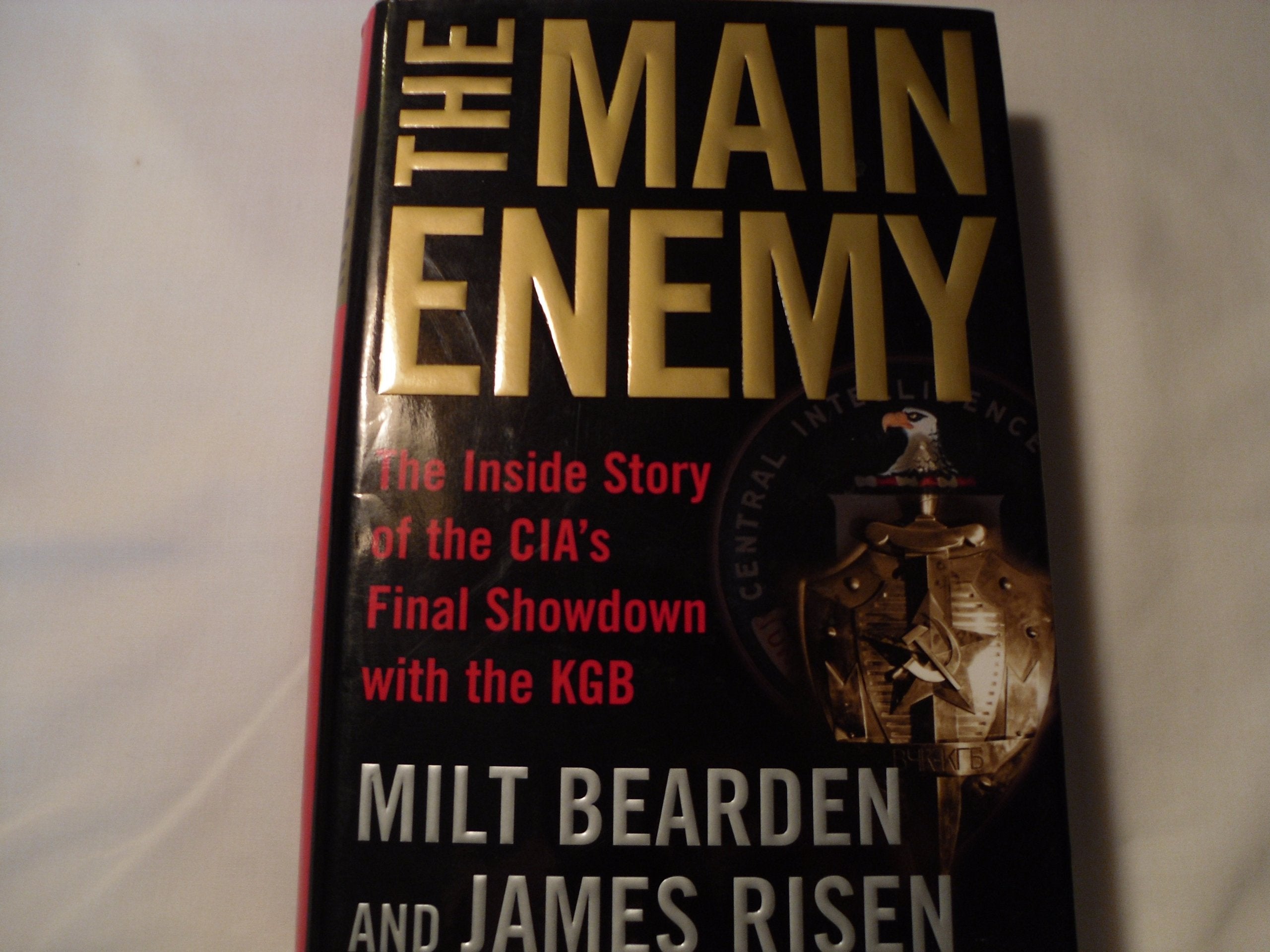 The Main Enemy: The Inside Story Of The Cia'S Final Showdown With The Kgb,New