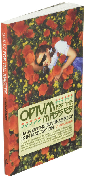 Opium for the Masses: Harvesting Nature's Best Pain Medication,New