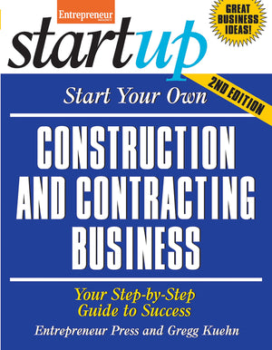 Start Your Own Construction and Contracting Business: Your StepByStep Guide to Success (StartUp Series),New