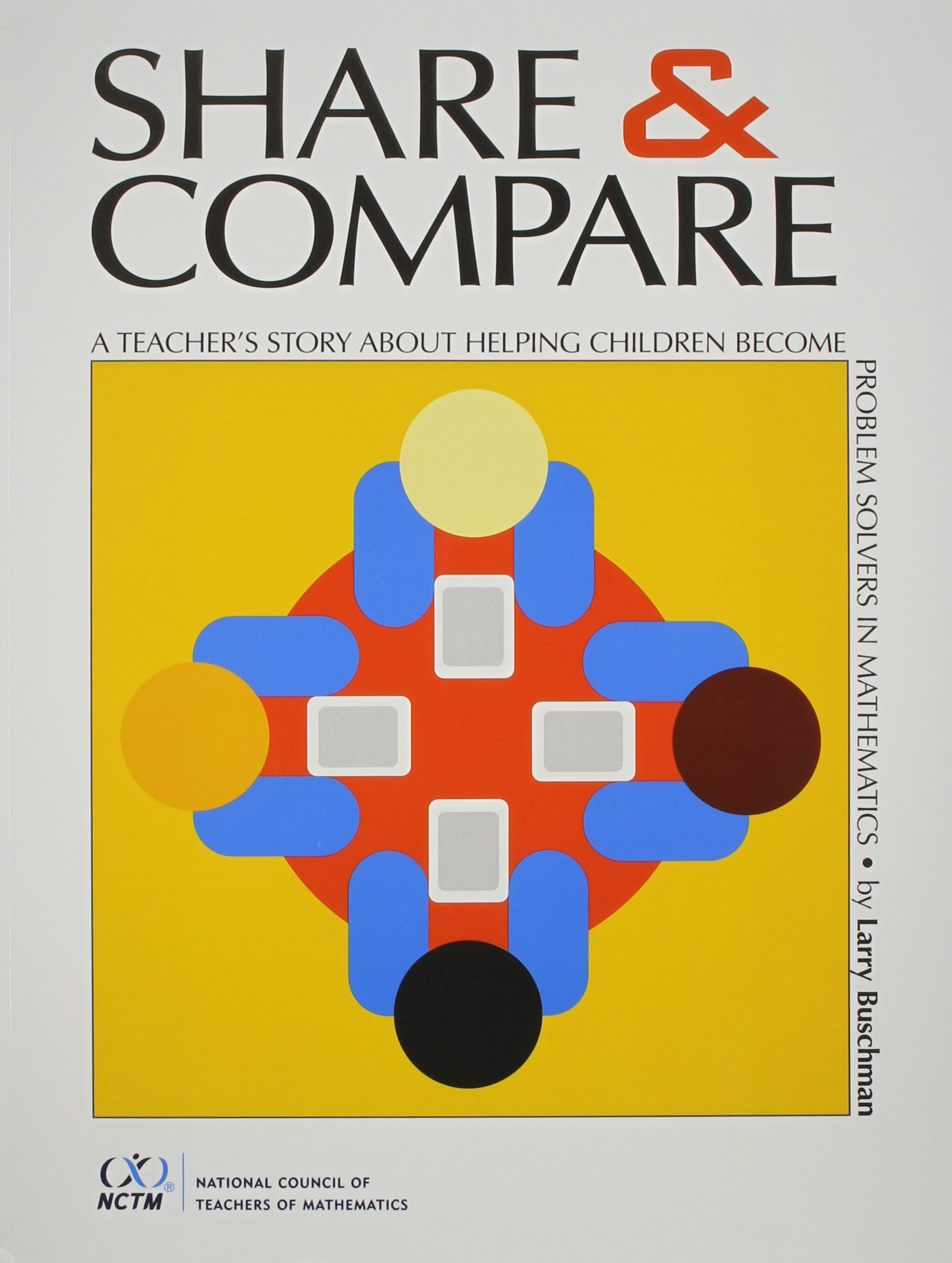 Share And Compare: A Teacher'S Story About Helping Children Become Problem Solvers In Mathematics,Used