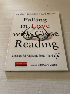 Falling In Love With Close Reading: Lessons For Analyzing Textsand Life,New