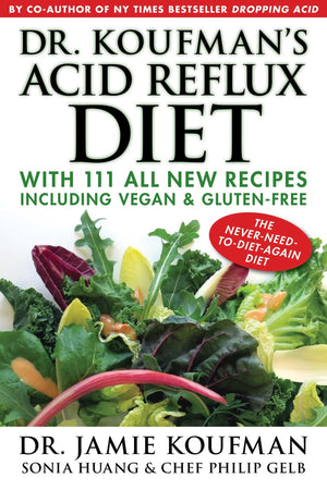 Dr. Koufman'S Acid Reflux Diet: With 111 All New Recipes Including Vegan & Glutenfree: The Neverneedtodietagain Diet (1)