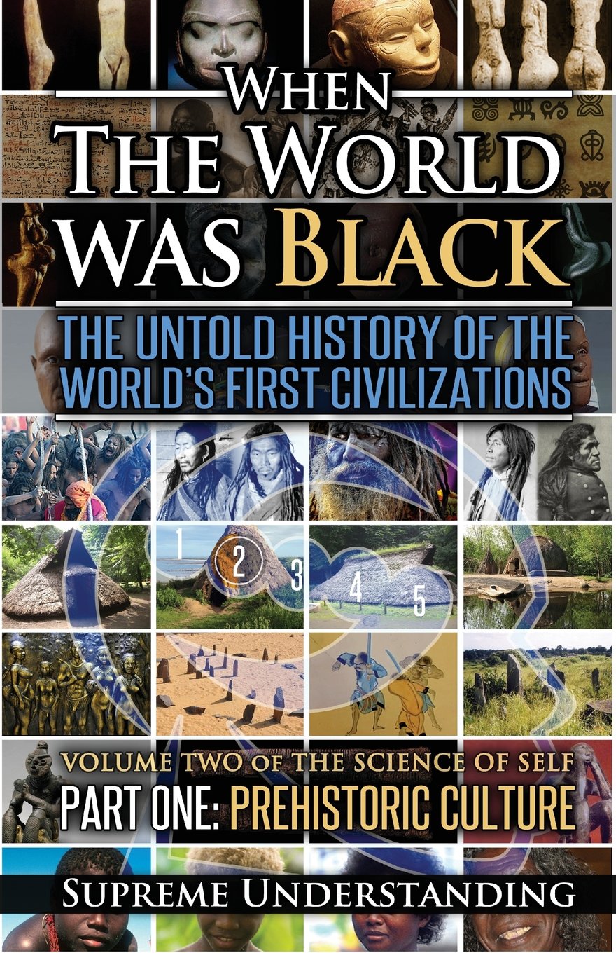 When The World Was Black: The Untold History of the World's First Civilizations, Part One: Prehistoric Cultures,Used