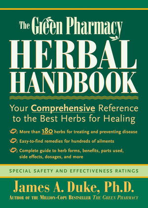The Green Pharmacy Herbal Handbook: Your Comprehensive Reference to the Best Herbs for Healing,Used