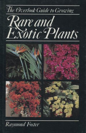 The Overlook Guide To Growing Rare And Exotic Plants,New