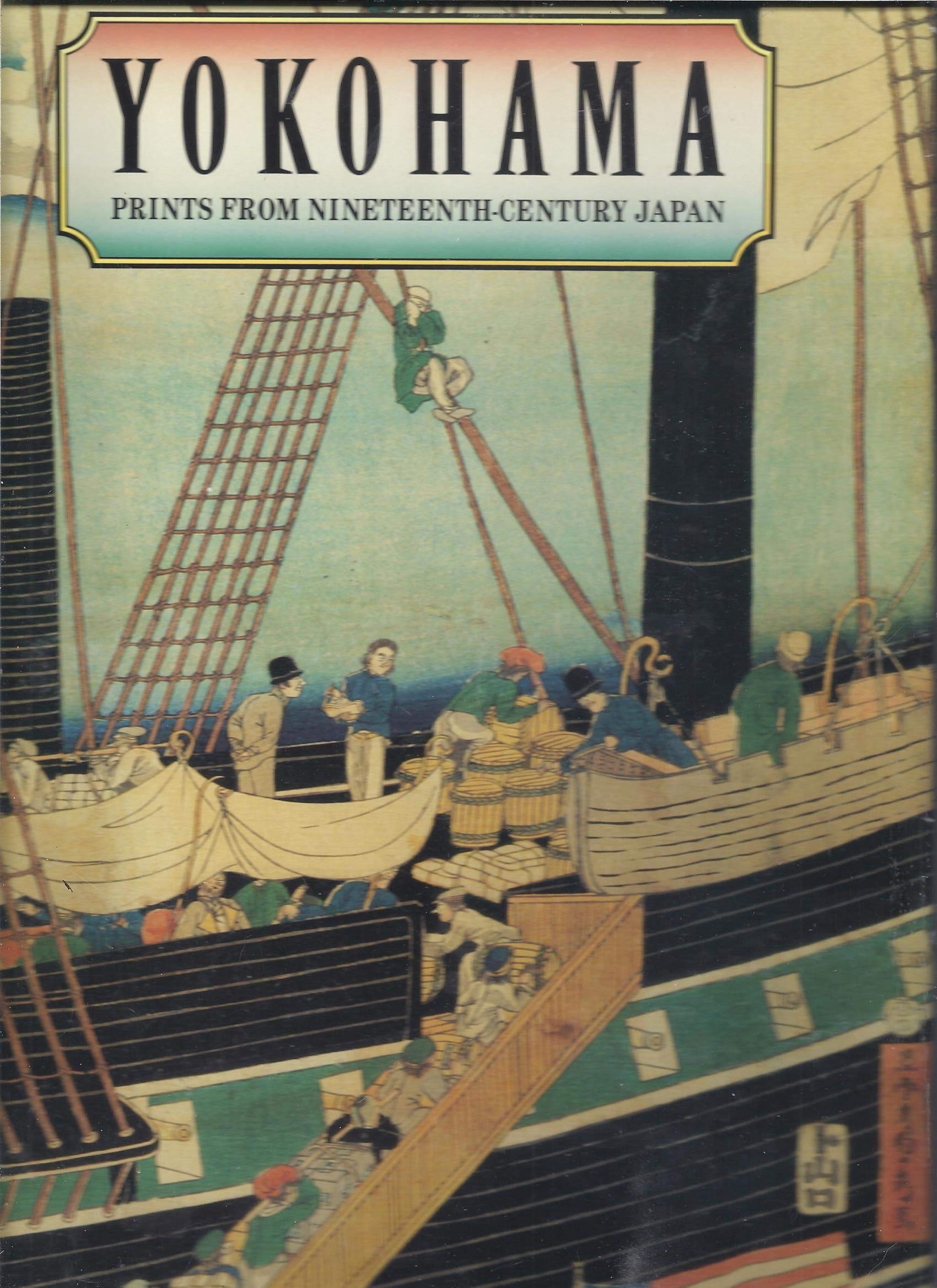 Yokohama: Prints from NineteenthCentury Japan,Used