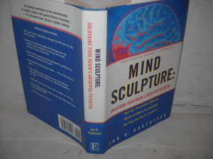 Mind Sculpture: Unlocking Your Brain'S Untapped Potential,Used
