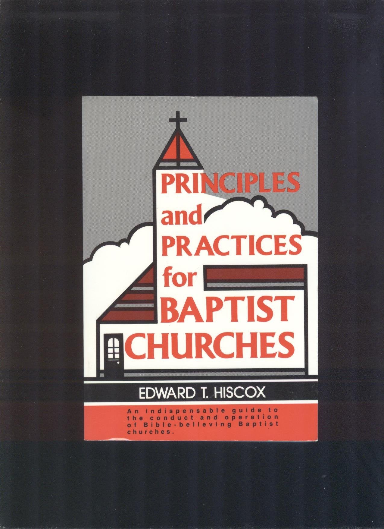 Principles and Practices for Baptist Churches: A Guide to the Administration of Baptist Churches,Used