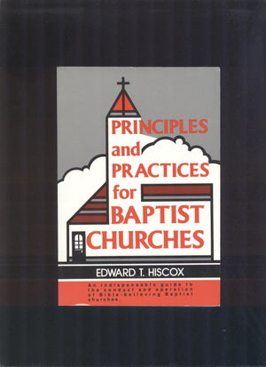 Principles and Practices for Baptist Churches: A Guide to the Administration of Baptist Churches,Used