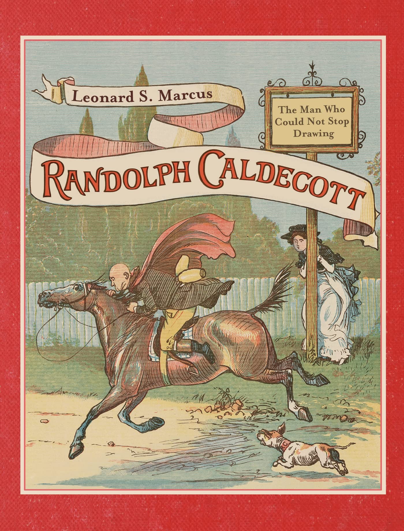 Randolph Caldecott: The Man Who Could Not Stop Drawing,Used