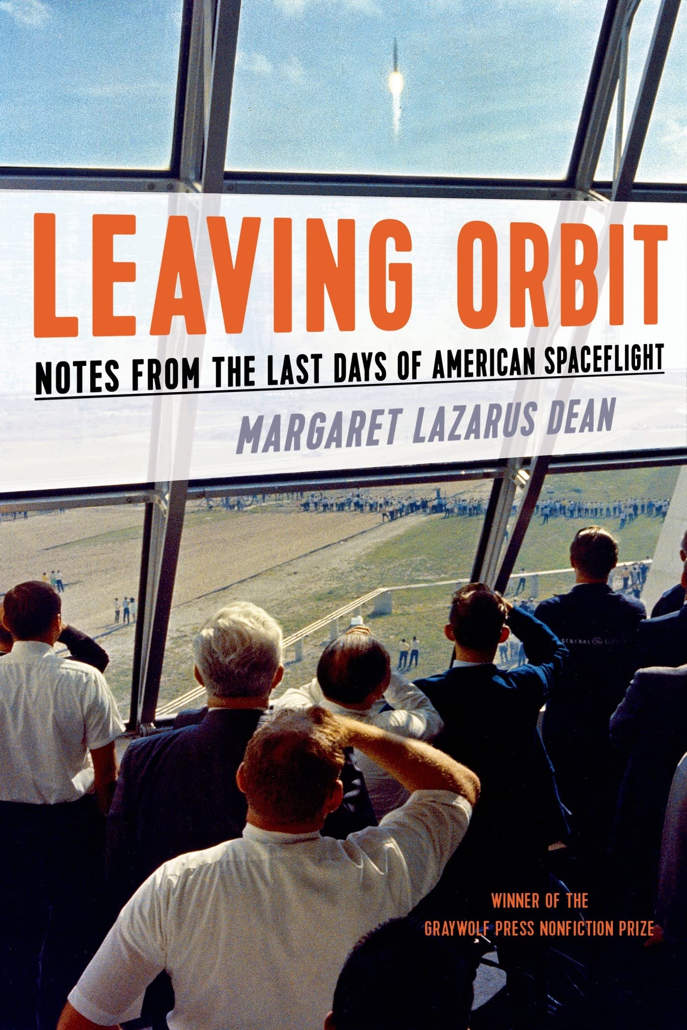 Leaving Orbit: Notes from the Last Days of American Spaceflight,Used