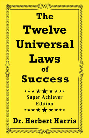 The Twelve Universal Laws Of Success