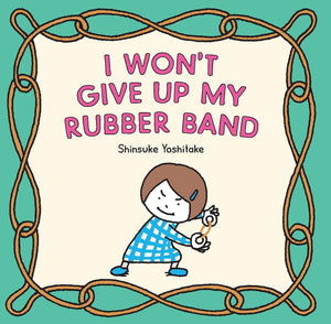 I Wont Give Up My Rubber Band,New