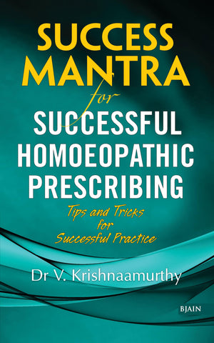 Success Mantra For Successful Homoeopathic Prescribing - Tips And Tricks For Successful Practice
