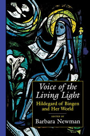 Voice Of The Living Light: Hildegard Of Bingen And Her World,New