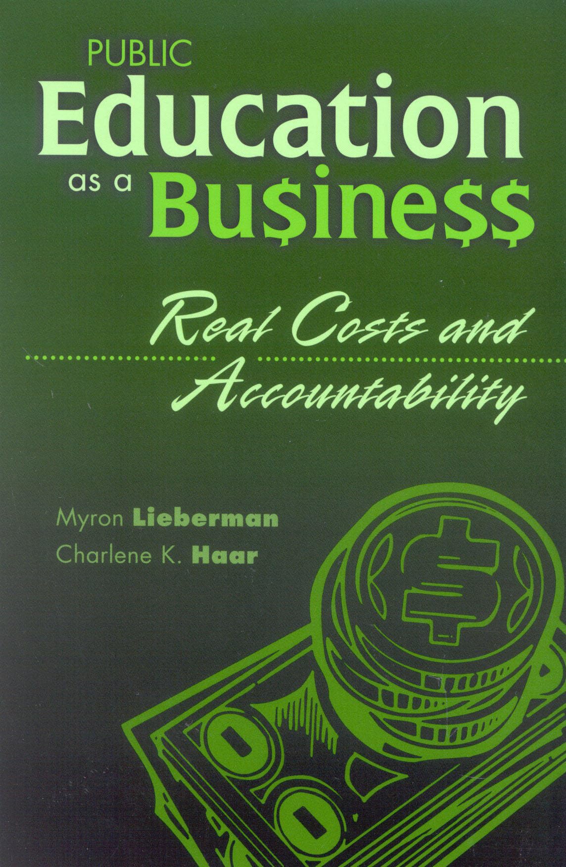 Public Education As A Business; Real Costs And Accountability,New