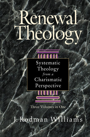 Renewal Theology: Systematic Theology from a Charismatic Perspective (Three Volumes in One),New