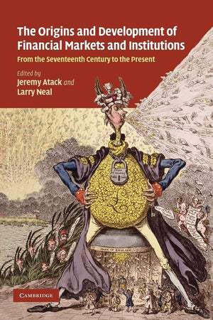 The Origins and Development of Financial Markets and Institutions: From the Seventeenth Century to the Present,Used