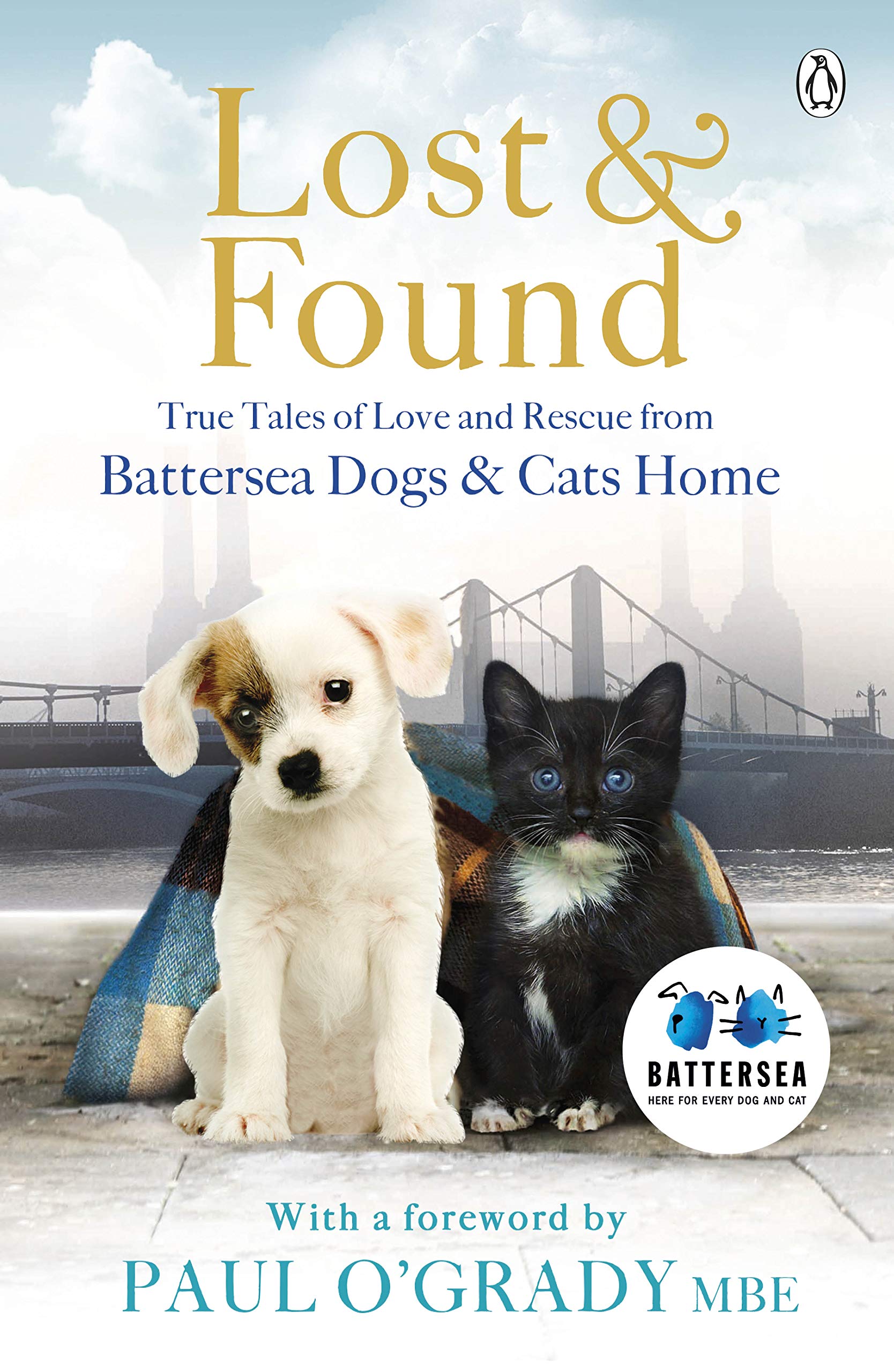 Lost and Found: True Tales of Love and Rescue from Battersea Dogs & Cats Home,Used